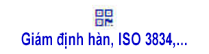 Giám định Thợ hàn, quy trình hàn, quá trình hàn, ISO 3834,…